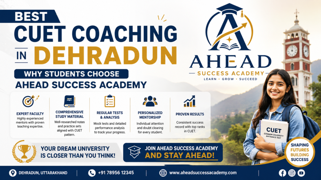 Best CUET Coaching in Dehradun: Why Students Choose Ahead Success Academy